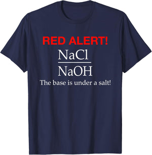 The Base Is Under a Salt - Funny Chemistry Shirt T-Shirt - T-Shirt | Navy