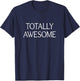 Totally Awesome T-Shirt - T-Shirt | Navy