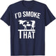 Funny I'd Smoke That Men Grilling Party BBQ For Chef Dad T-Shirt - T-Shirt | Navy
