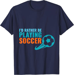 Soccer Gift- I'd Rather Be Playing Soccer Funny T-Shirt - T-Shirt | Navy