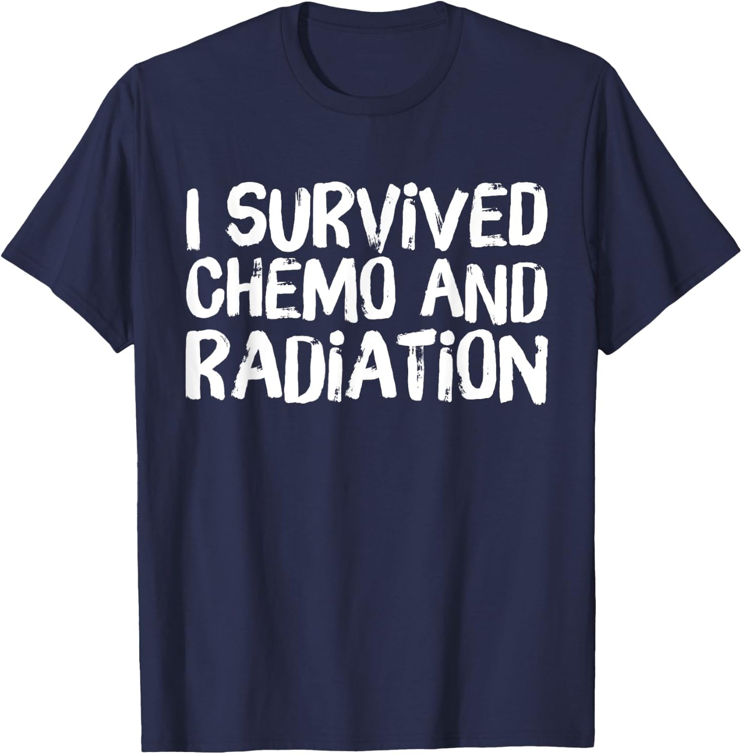 I Survived Chemo and Radiation T-Shirt - T-Shirt | Navy