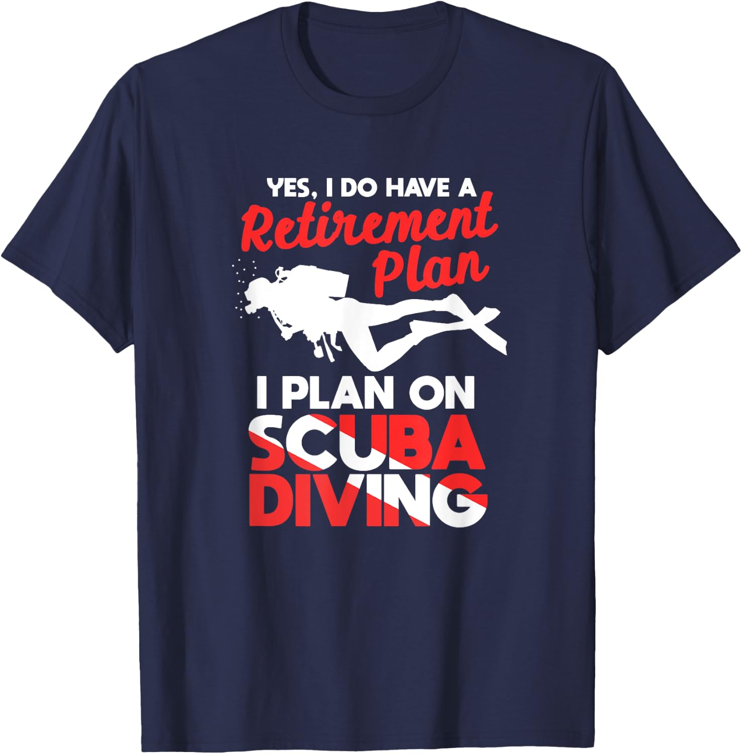 Yes I Do Have A Retirement Plan Diver Flag T-Shirt - T-Shirt | Navy