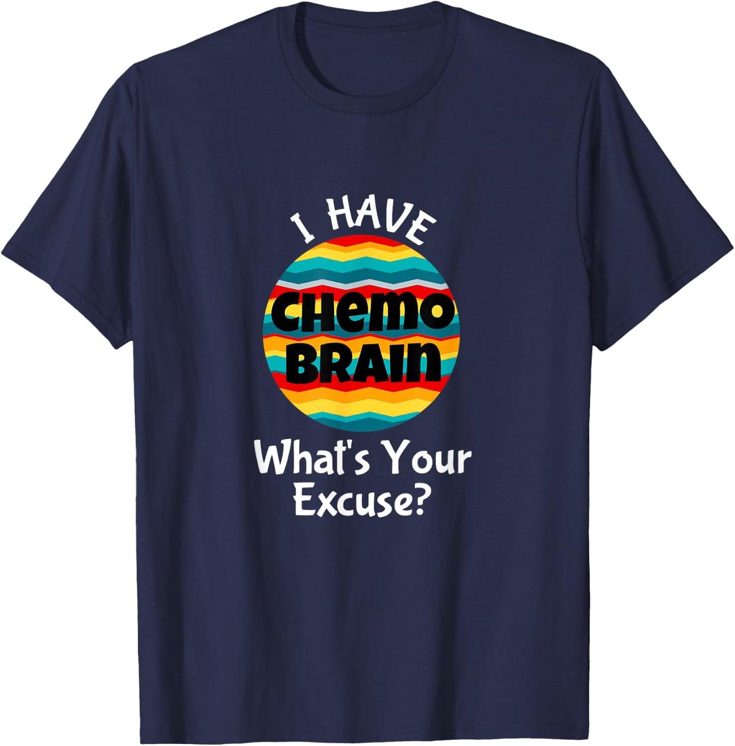 Funny Chemo Brain Quote Meme Excuse Quote Saying Joke T-Shirt - T-Shirt | Navy