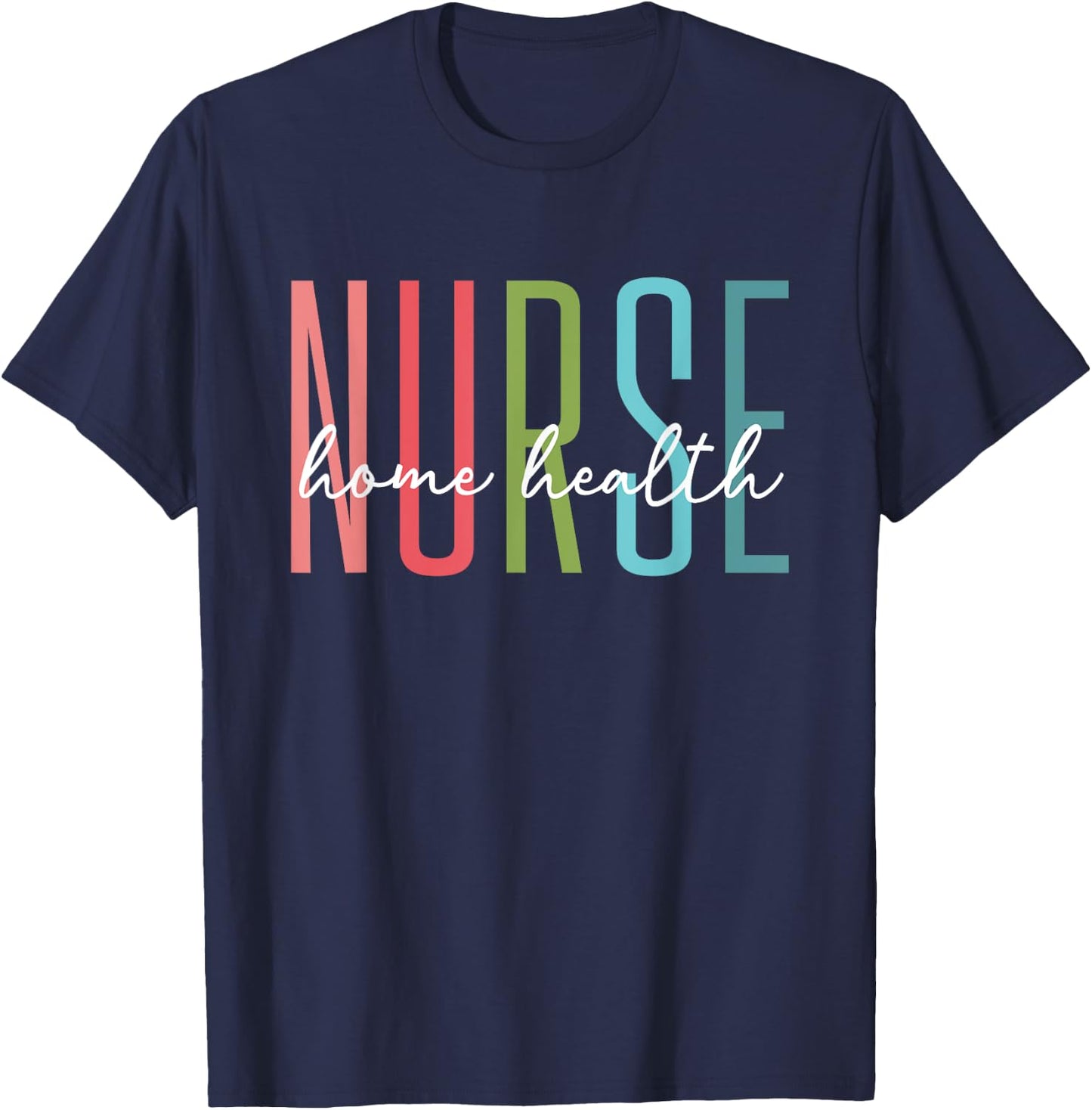 Home Health Nurse Home Care Nursing Registered Nurse RN T-Shirt - T-Shirt | Navy