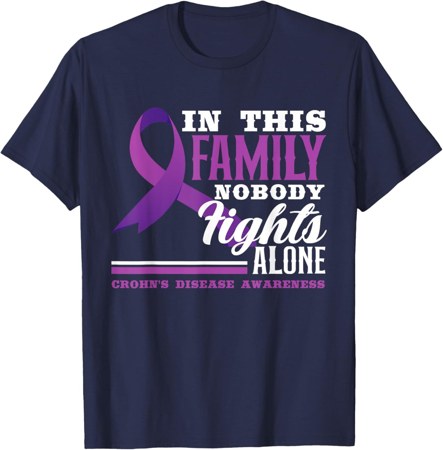 In This Family Nobody Fights Alone Crohn's Disease Awareness T-Shirt - T-Shirt | Navy