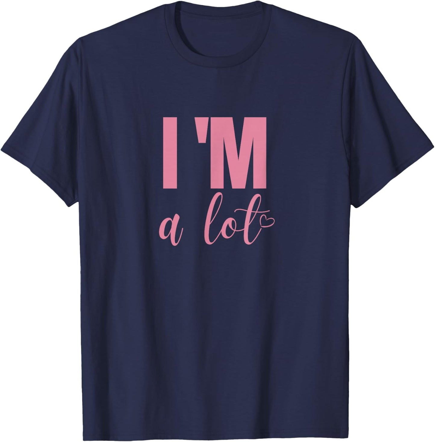 I'm A Lot Funny Saying Women T-Shirt - T-Shirt | Navy