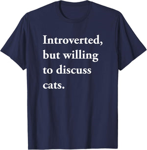Introverted But Willing to Discuss Cats Funny Gift T-Shirt - T-Shirt | Navy