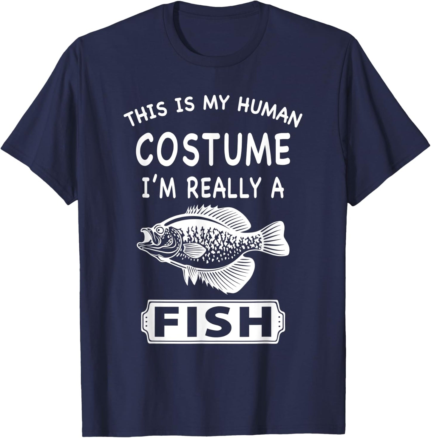 This Is My Human Costume I'm Really A Fish Funny Gift T-Shirt - T-Shirt | Navy