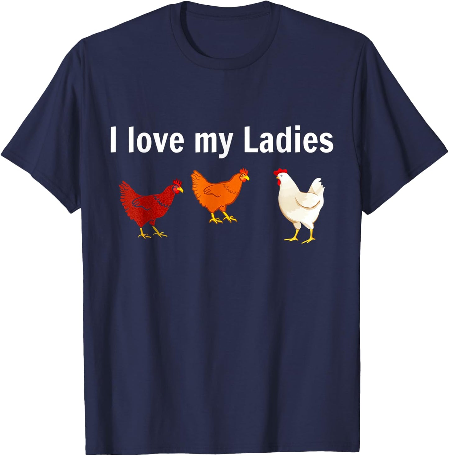I Love My Ladies Chicken T-Shirt - T-Shirt | Navy