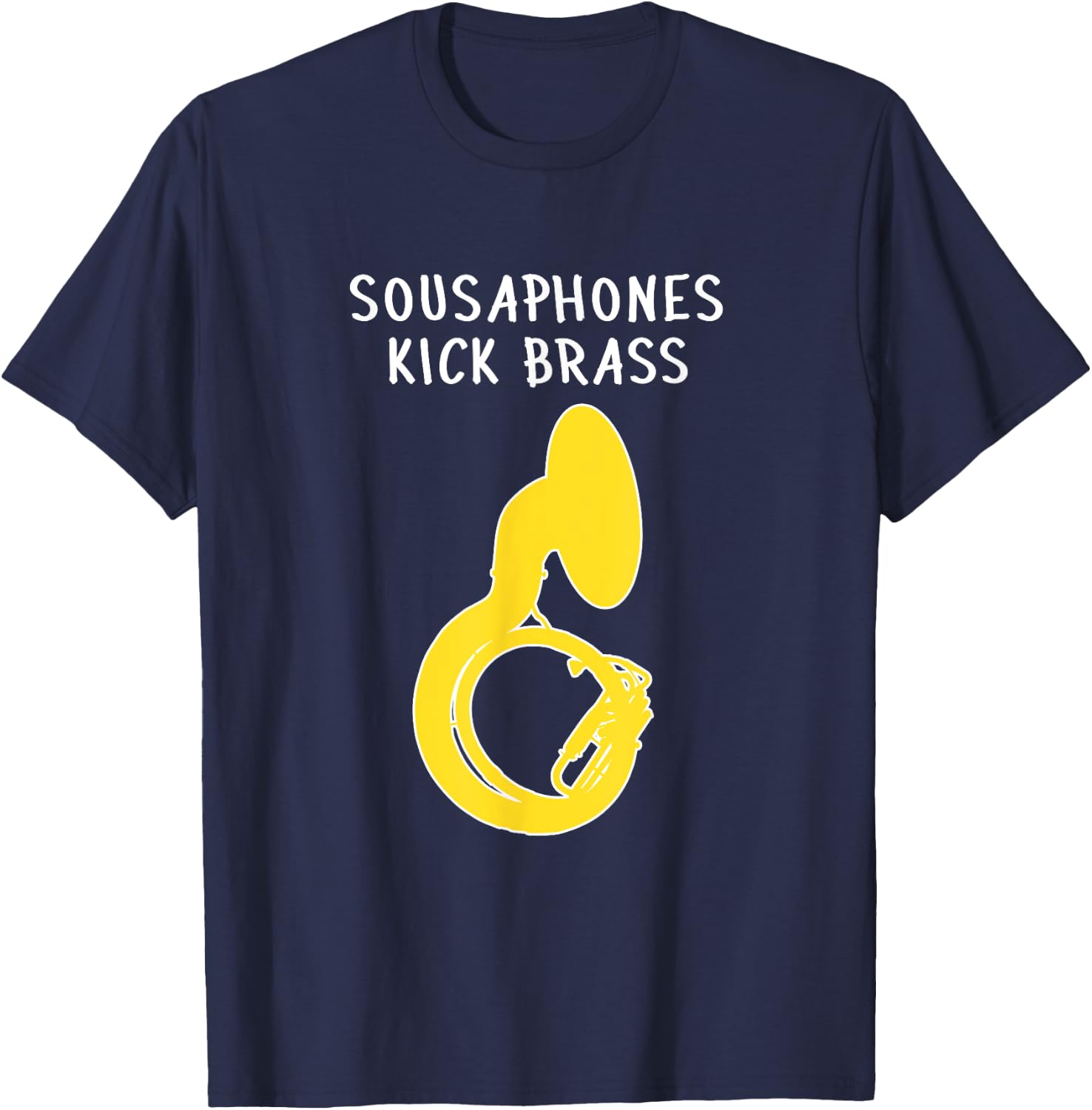 SOUSAPHONES KICK BRASS, Funny Tuba Gift, Funny Sousaphone T-Shirt - T-Shirt | Navy
