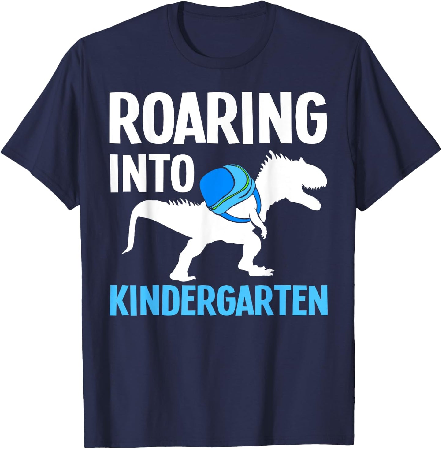 Roaring Into Kindergarten T-Rex First Day Of Kindergarten T-Shirt - T-Shirt | Navy