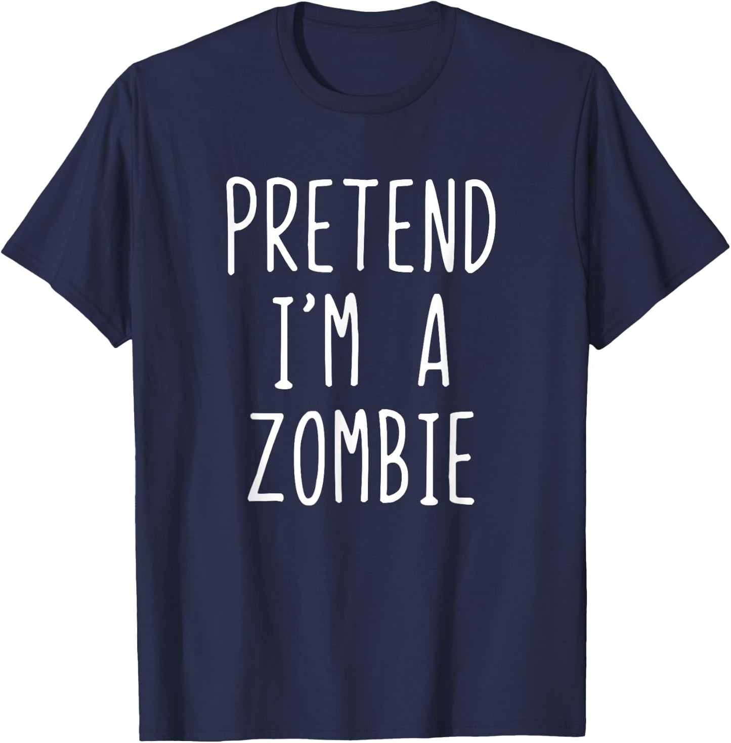 Pretend I'm A Zombie Costume Halloween Funny Lazy Adult Kids T-Shirt - T-Shirt | Navy