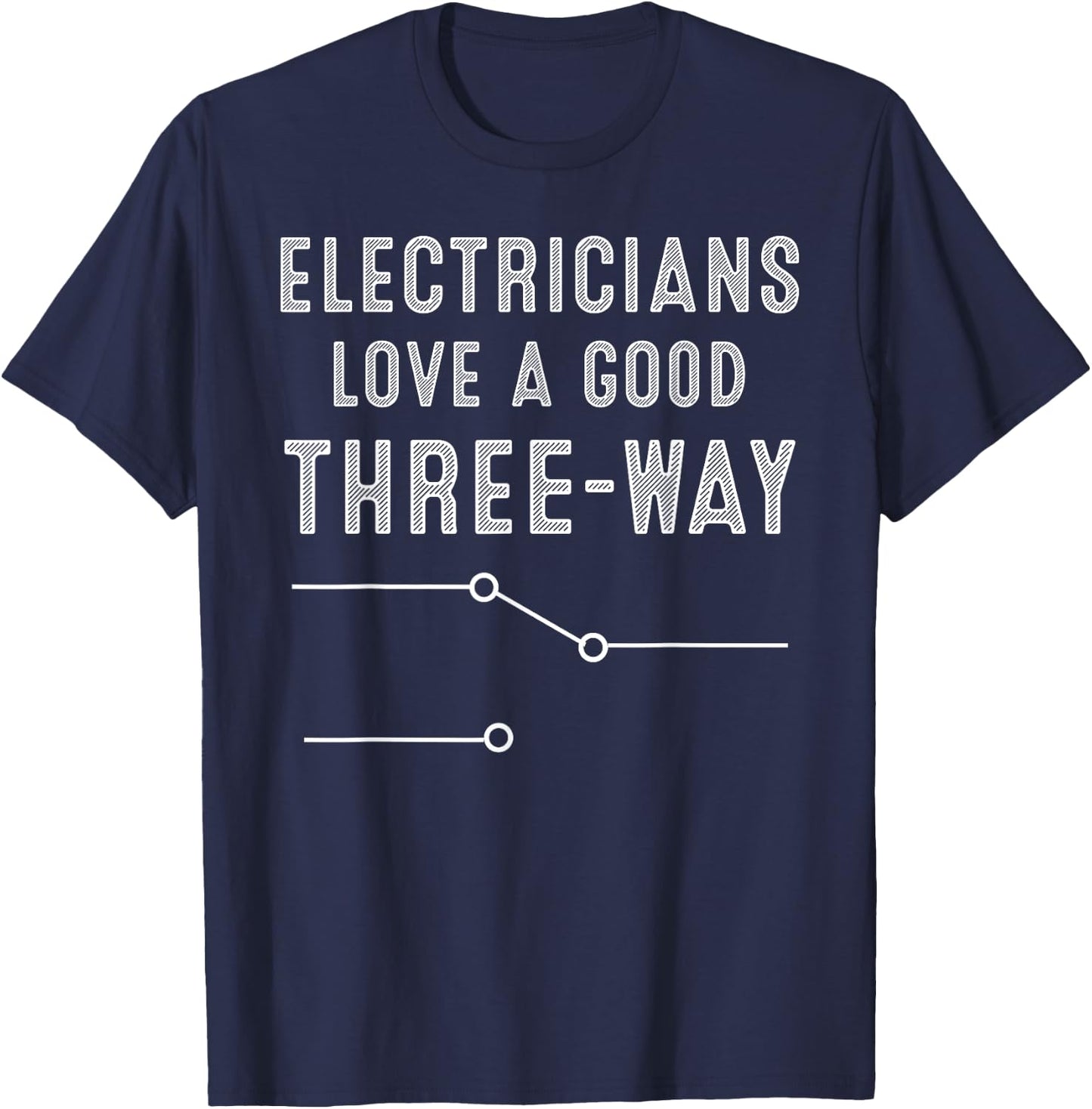 Funny Electrician Gift Cool Three-Way Switch Joke T-Shirt - T-Shirt | Navy