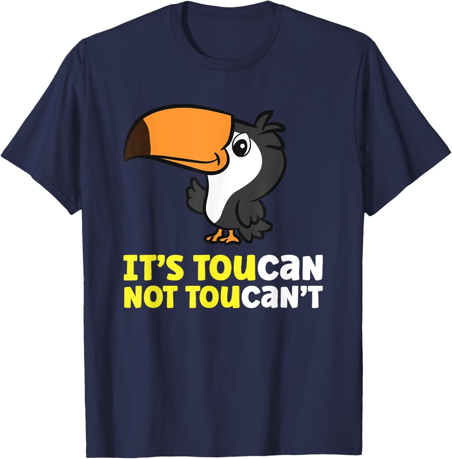 Its Toucan Not Toucan't Toucan Bird T-Shirt - T-Shirt | Navy