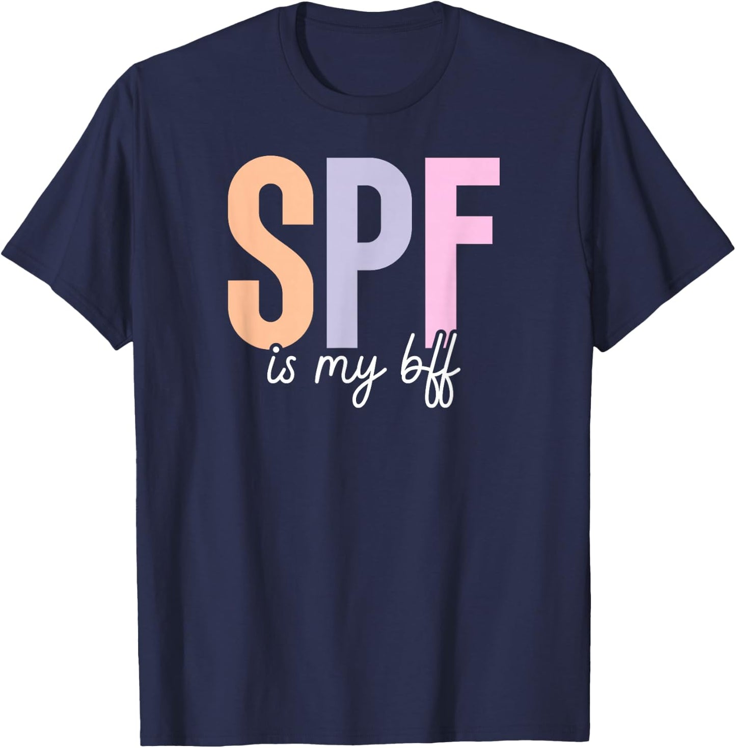 SPF is My BFF Dermatologist Dermatology Derm T-Shirt - T-Shirt | Navy