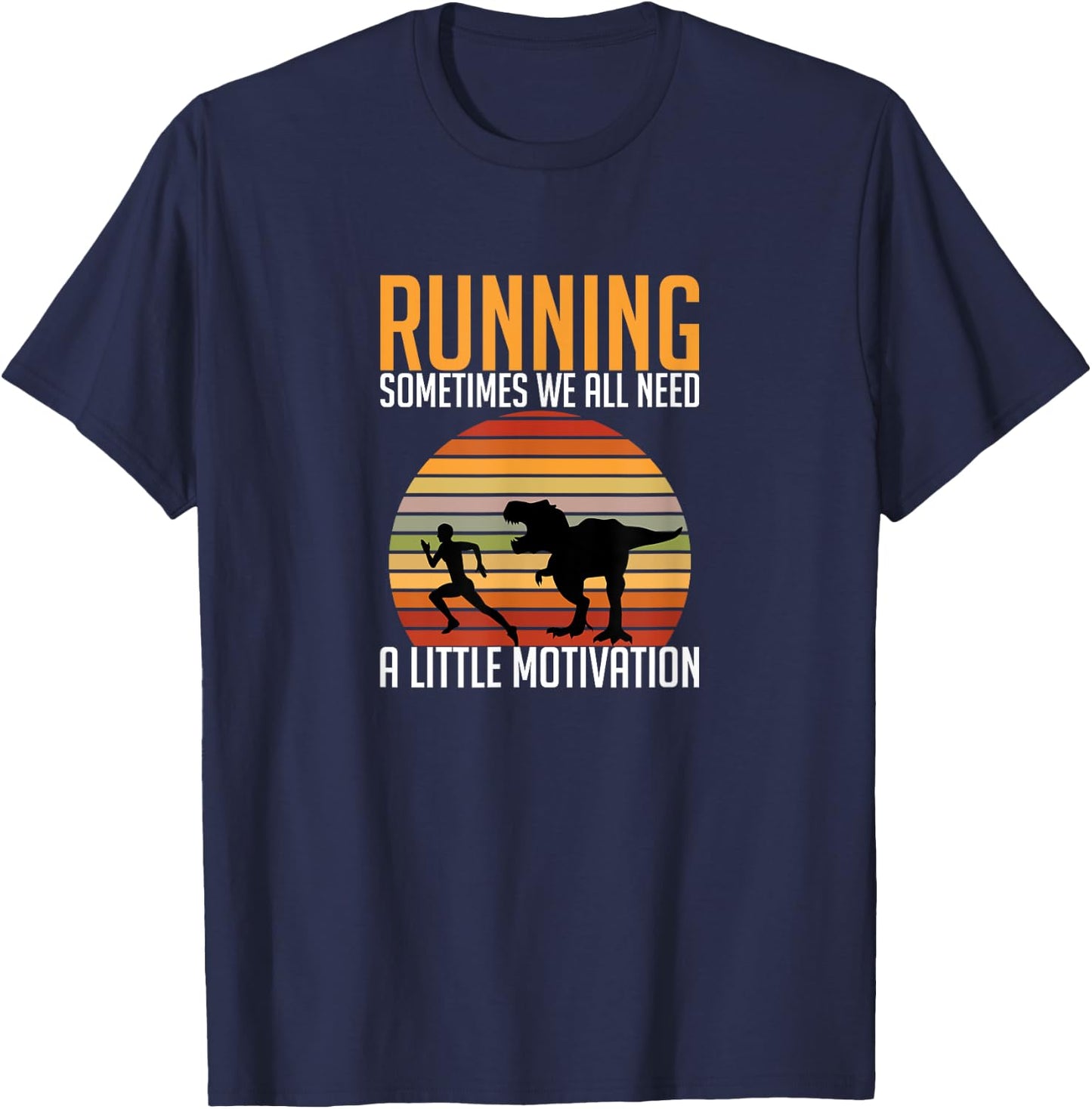Running Sometimes We All Need A Little Motivation Quote T-Shirt - T-Shirt | Navy