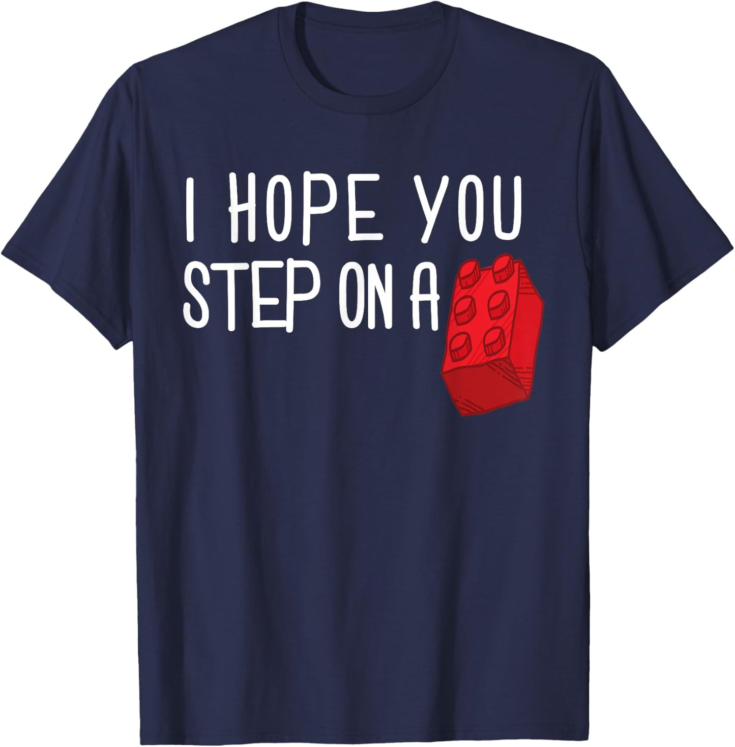I Hope You Step On A Building Block Toy Brick Boys Girls T-Shirt - T-Shirt | Navy