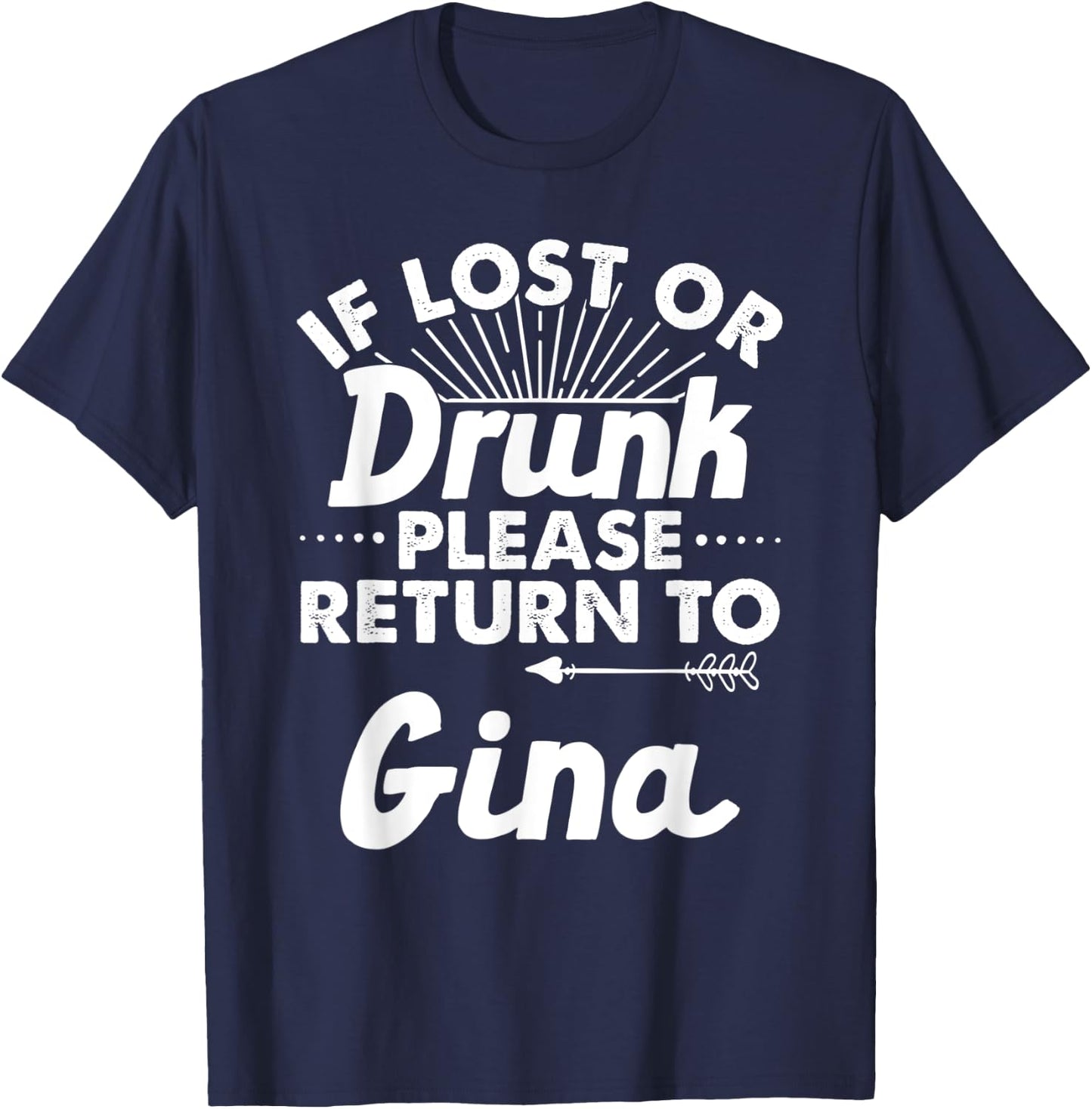 If Lost Or Drunk Please Return To GINA Gift Name Women T-Shirt - T-Shirt | Navy