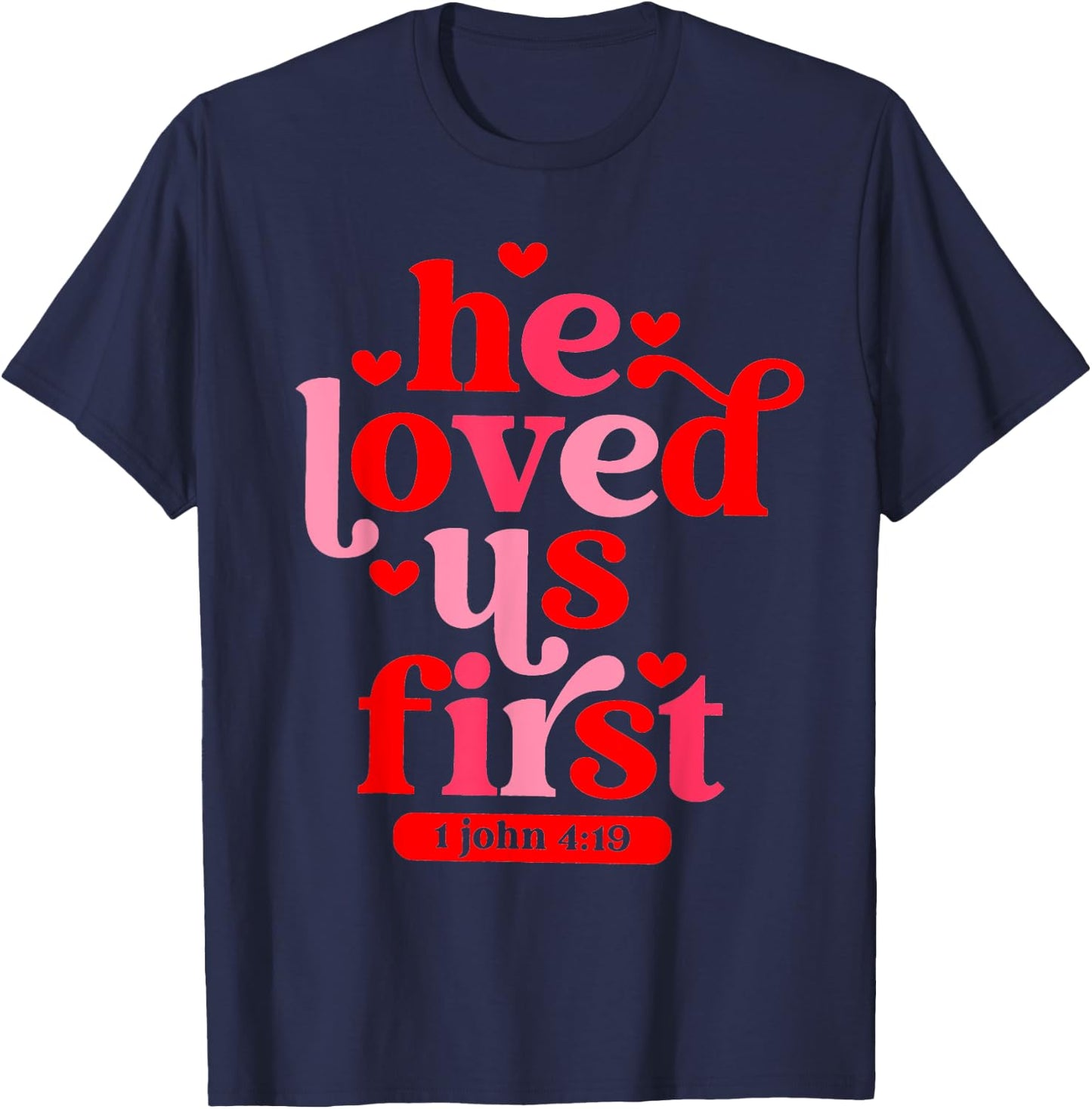 He Loved Us First 1 John 4 19 T-Shirt - T-Shirt | Navy