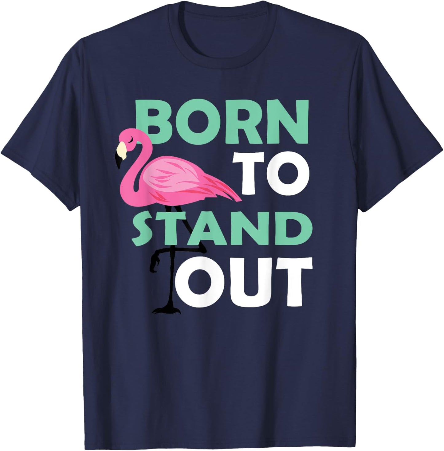 Cute Flamingo Illustration Born To Stand Out Be Yourself T-Shirt - T-Shirt | Navy