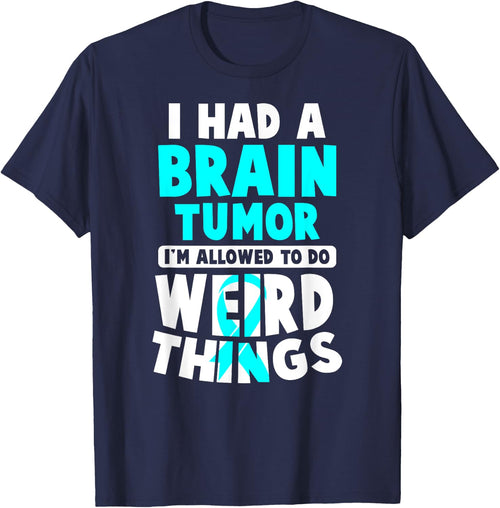 I Had A Brain Tumor I'm Allowed To Do Weird Things