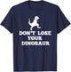 Don't Lose Your Dinosaur | Step Brothers T-Shirt - T-Shirt | Navy