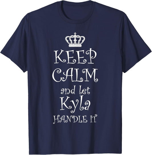 KEEP CALM and let KYLA HANDLE IT | Name Gift T-Shirt - T-Shirt | Navy
