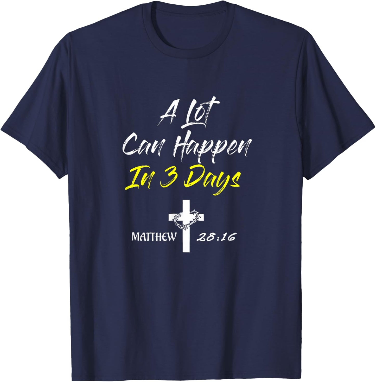 A Lot Can Happen In 3 Days Christian Easter Good Friday T-Shirt - T-Shirt | Navy