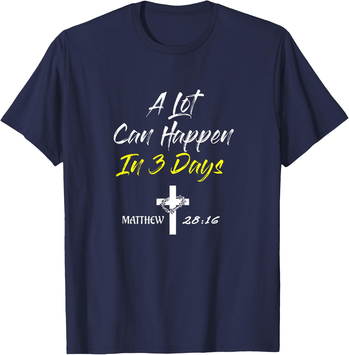 A Lot Can Happen In 3 Days Christian Easter Good Friday T-Shirt - T-Shirt | Navy