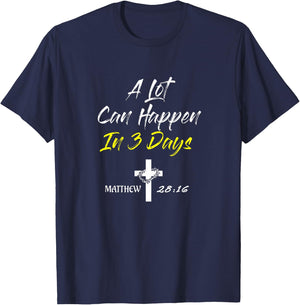 A Lot Can Happen In 3 Days Christian Easter Good Friday T-Shirt - T-Shirt | Navy