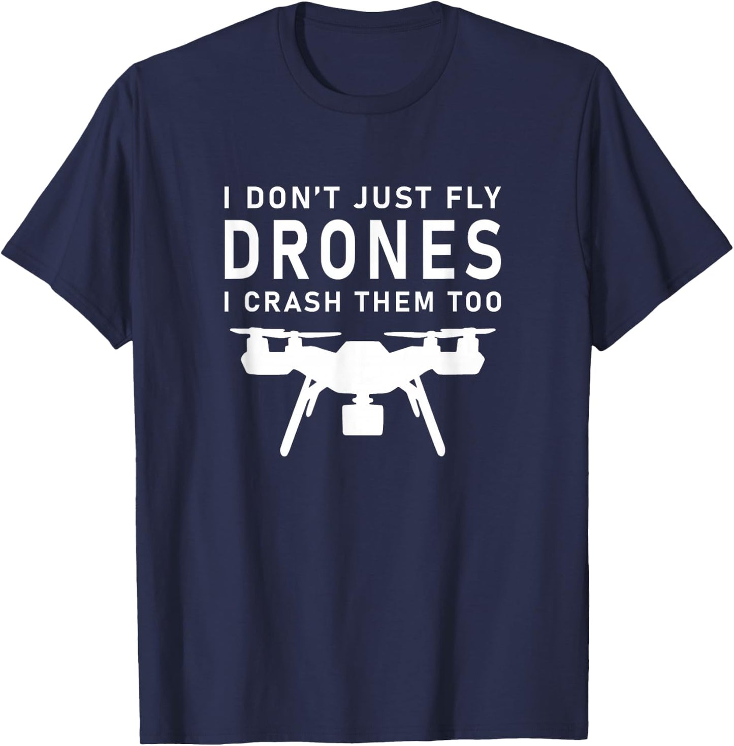 I Don't Just Fly Drones Racing T-Shirt - T-Shirt | Navy