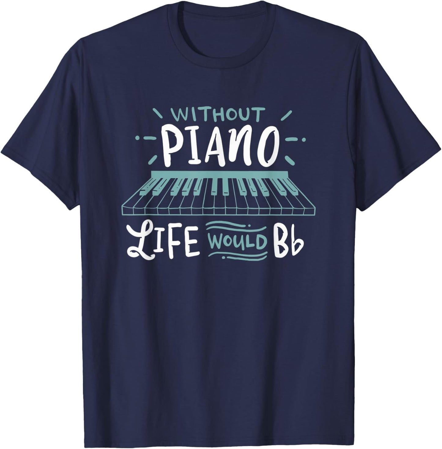 Without Music Life Would B Flat Pop, Classical-music T-Shirt - T-Shirt | Navy