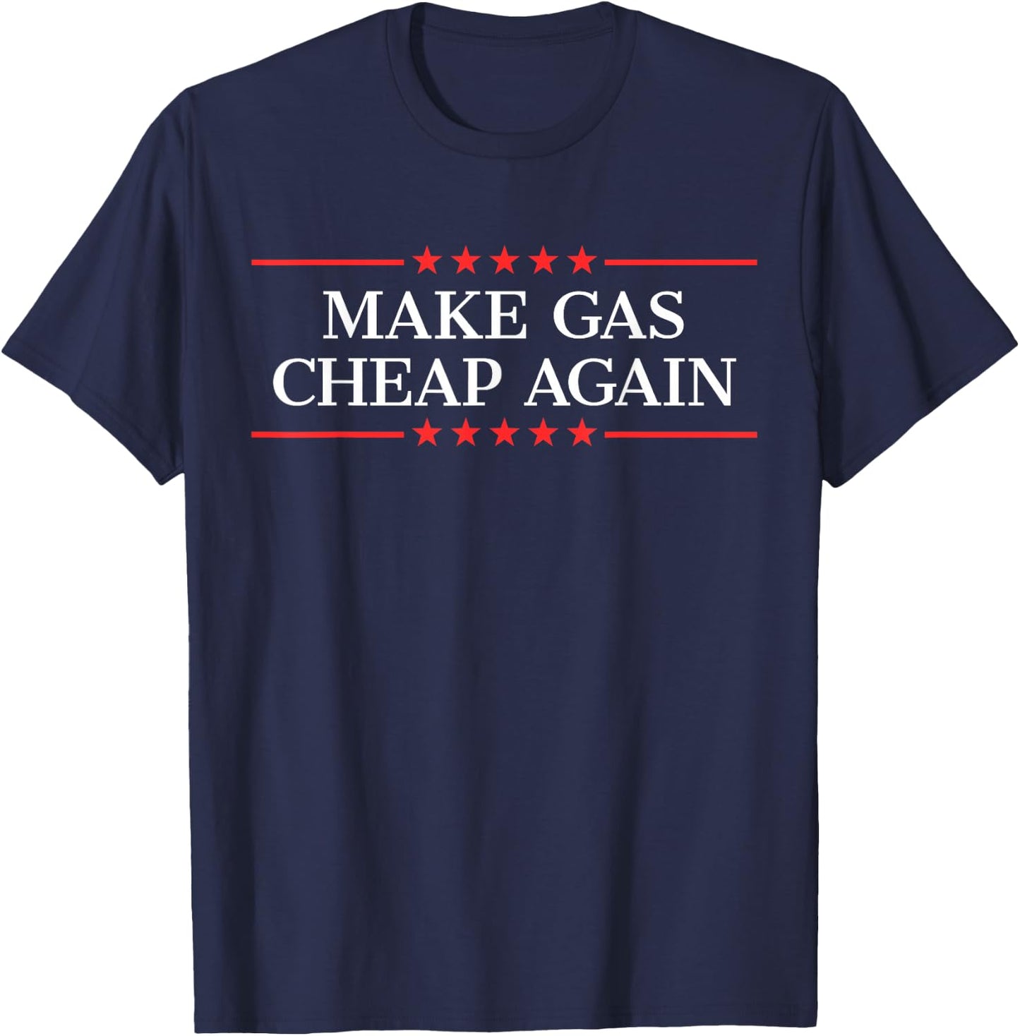Make Gas Cheap Again T-Shirt - T-Shirt | Navy