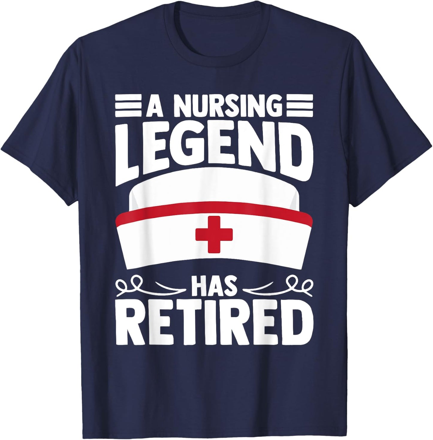 A Nursing Legend Has Retired Nurses T-Shirt - T-Shirt | Navy
