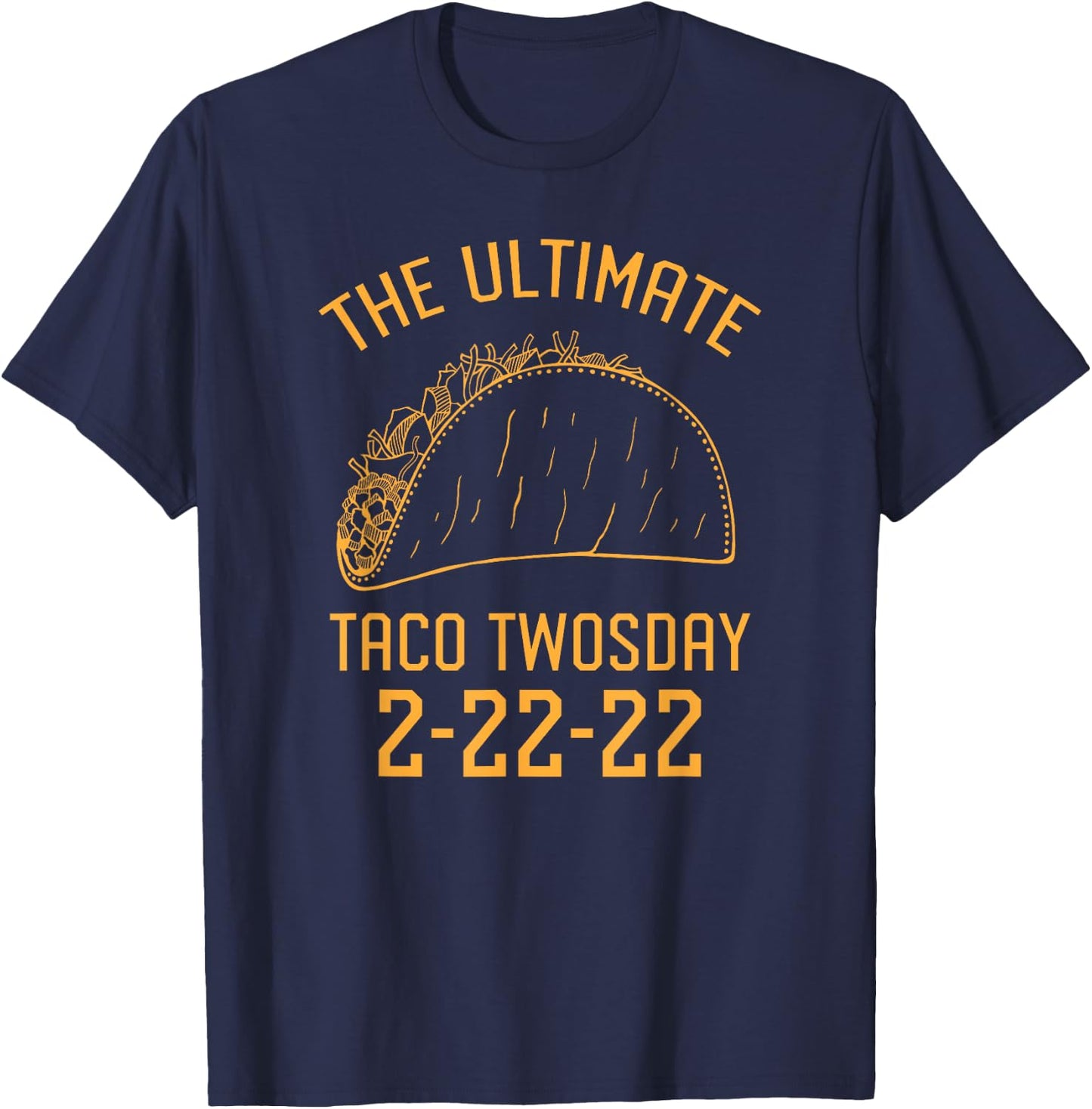 The Ultimate Taco Twosday 2-22-22 T-Shirt - T-Shirt | Navy