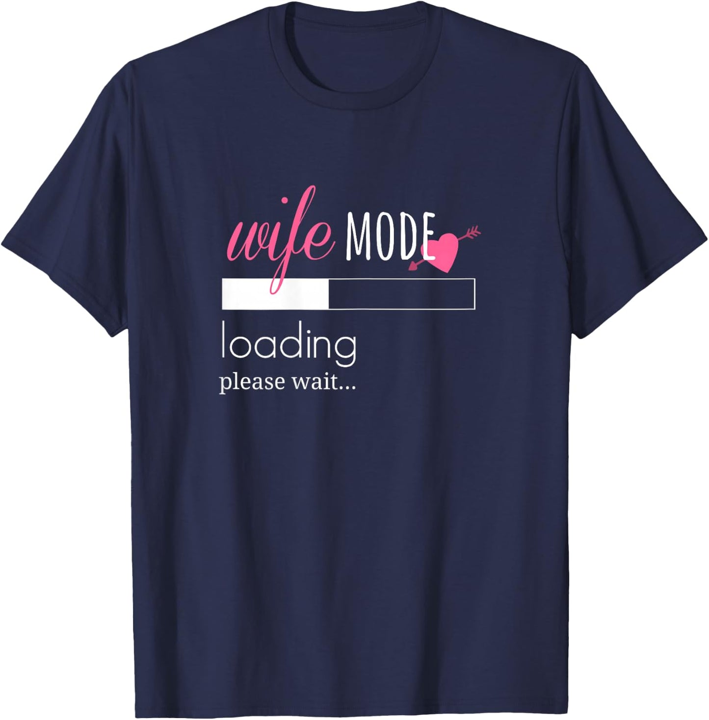Wife Mode Loading - Engaged Fiancee Bride Gift T-Shirt - T-Shirt | Navy