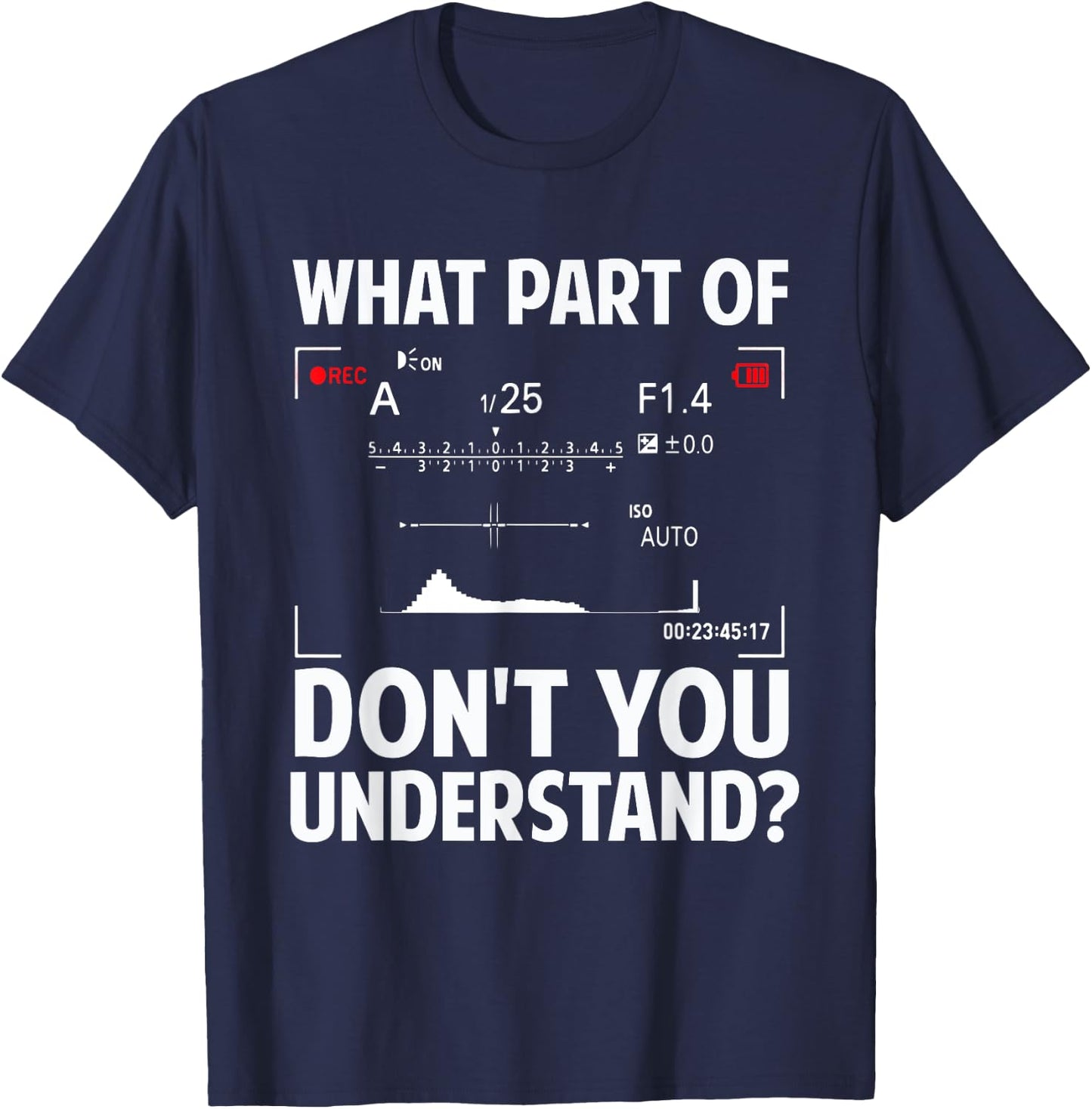 Funny Photography Design Men Women Photographer Instructors T-Shirt - T-Shirt | Navy