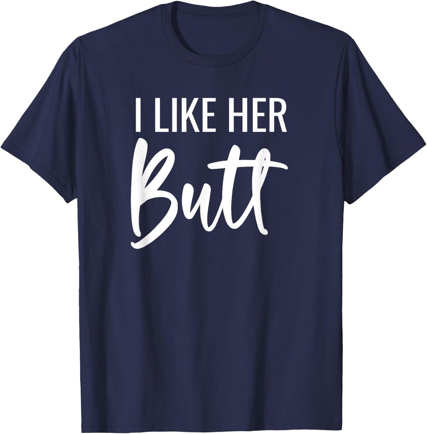 I Like Her Butt I Like His Beard Matching Couples T-Shirt - T-Shirt | Navy
