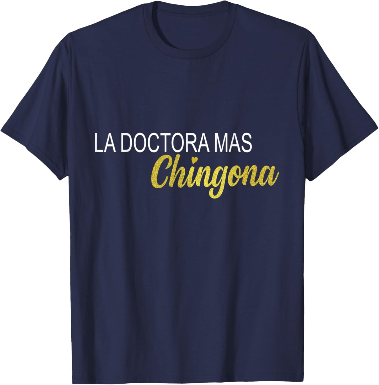 La Doctora Mas Chingona Spanish Gift Female Doctor T-Shirt - T-Shirt | Navy