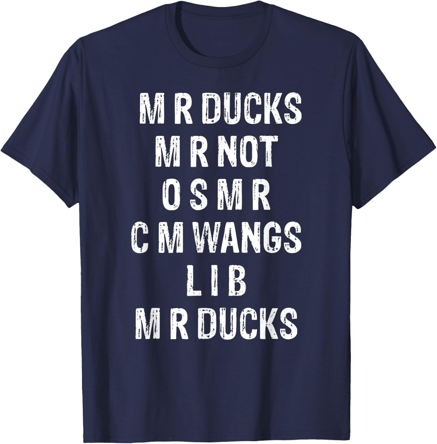 M R ducks M R not O S M R C M wings duck lover duck hunter T-Shirt - T-Shirt | Navy