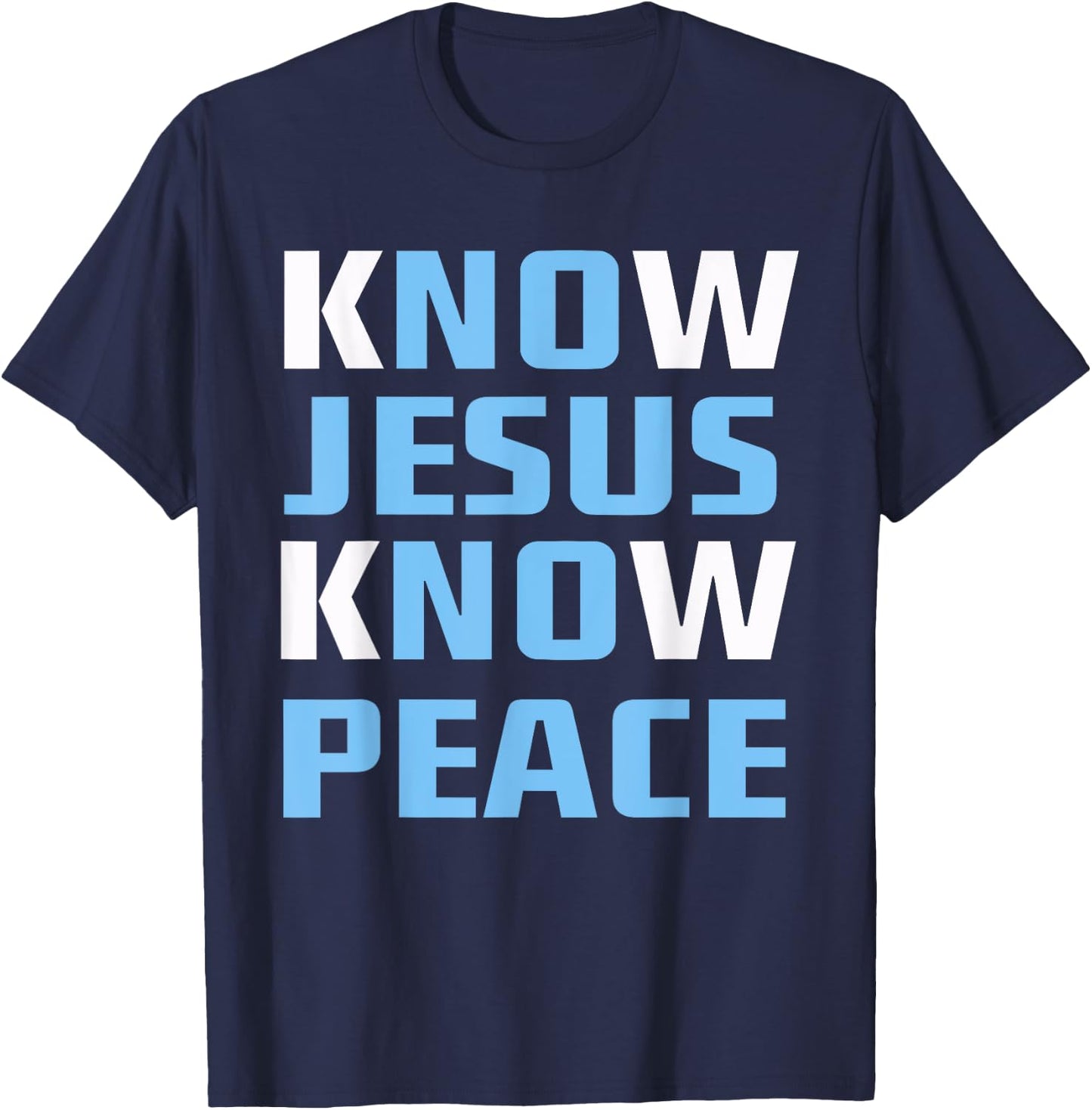 Know / No Jesus - Know / No Peace - Christian Faith Quote T-Shirt - T-Shirt | Navy