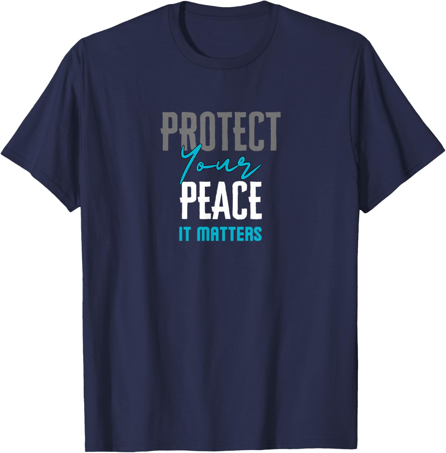 Protect Your Peace It Matters T-Shirt - T-Shirt | Navy