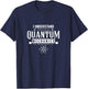 I understand quantum mechanics Scientist Physicist Physics T-Shirt - T-Shirt | Navy