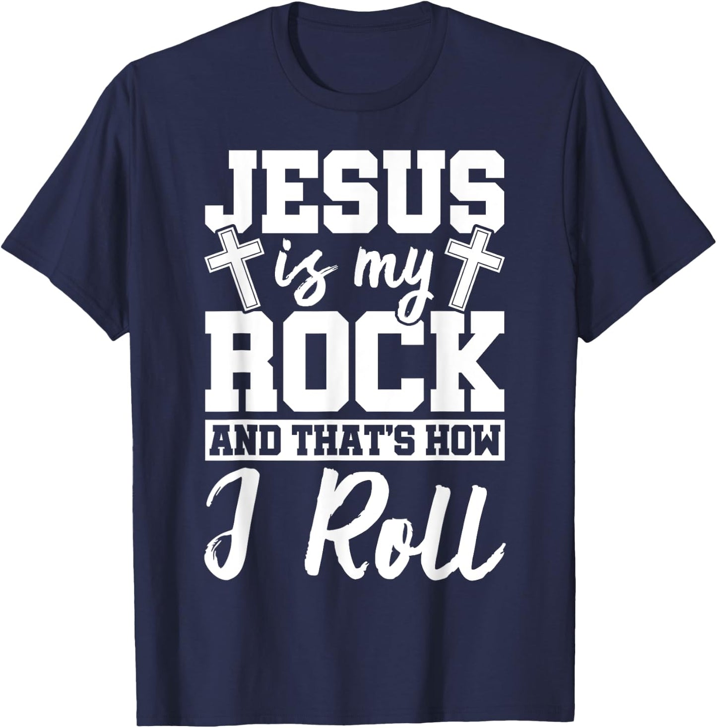 Jesus Is My Rock And That How I Roll Jesus Christian Ideas T-Shirt - T-Shirt | Navy