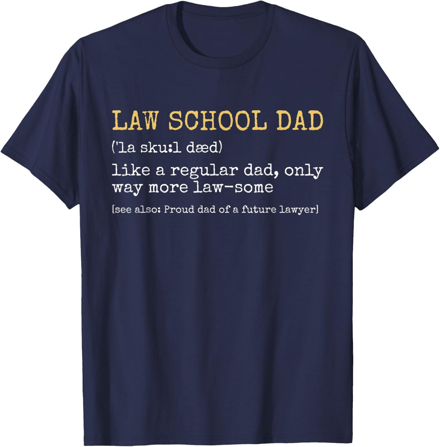 Law School Dad Definition Law-some Future Lawyer Parents T-Shirt - T-Shirt | Navy