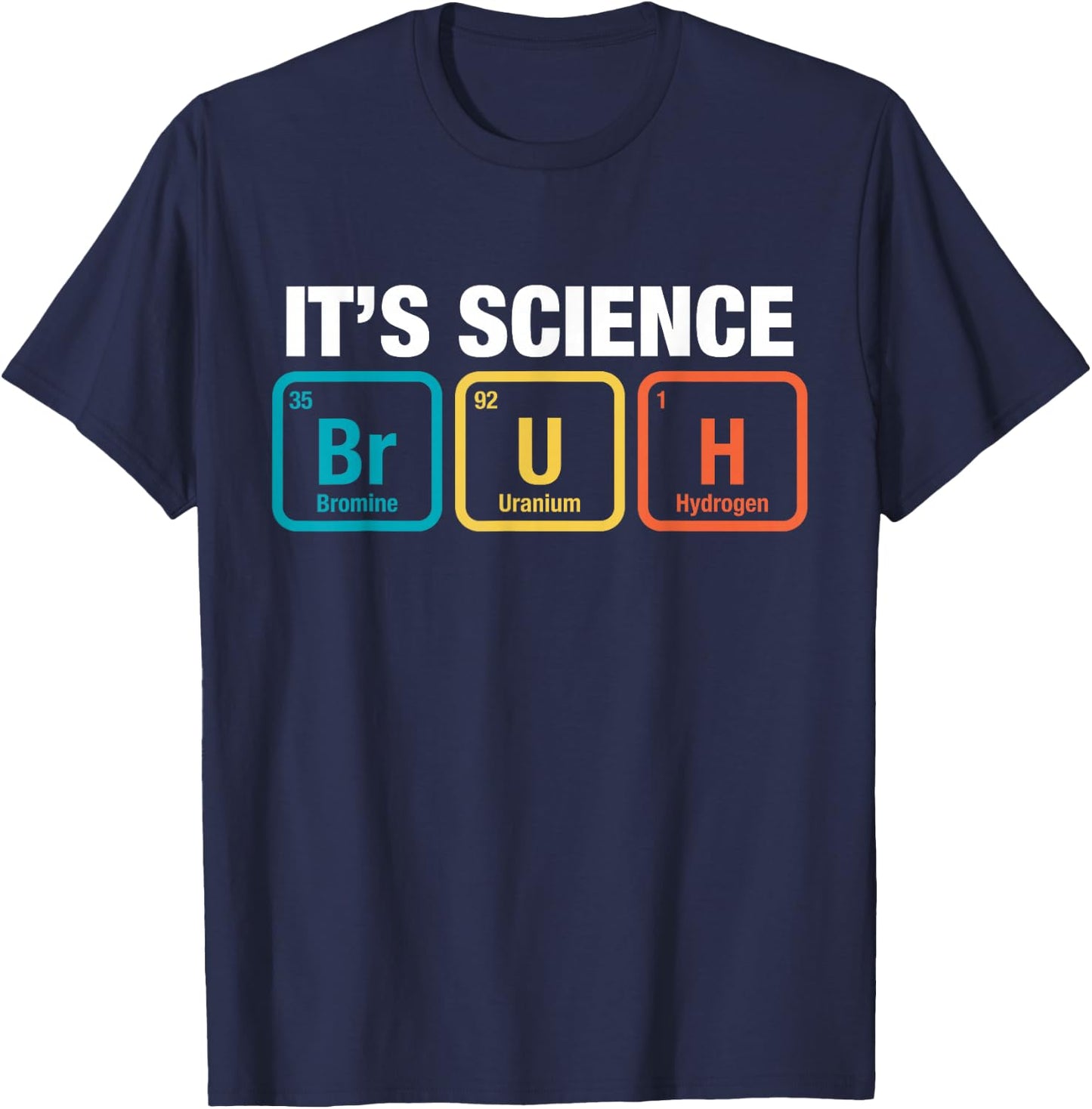 It's Science Bruh Periodic Table Of Elements Meme Nerdy Bro T-Shirt - T-Shirt | Navy