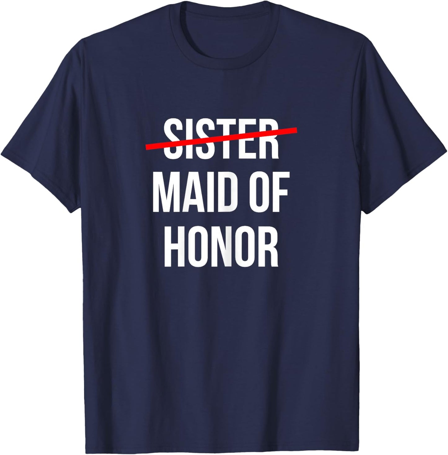 From Sister to Maid of Honor Wedding Bridal Party T-Shirt - T-Shirt | Navy