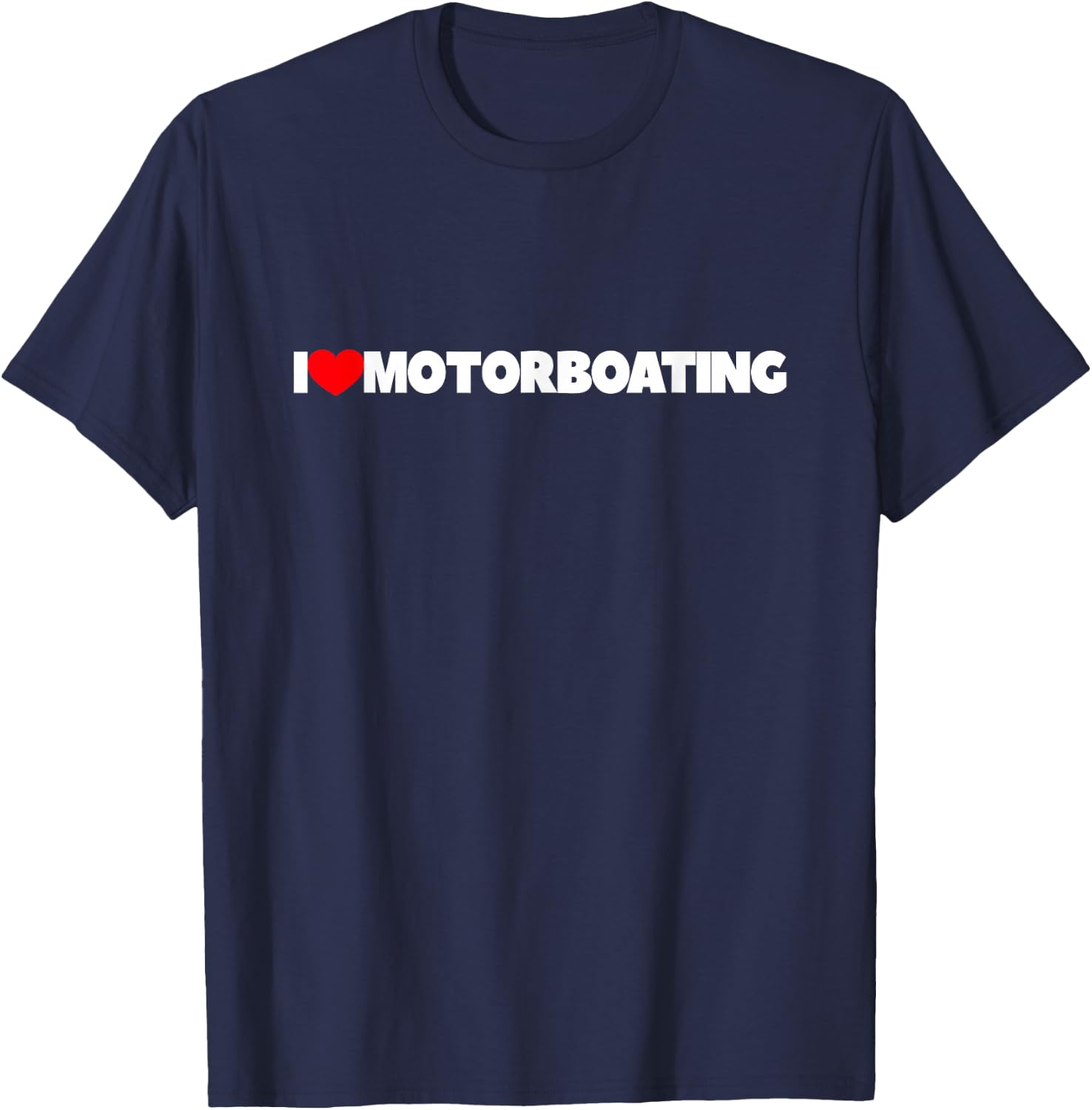 I Love (Heart) Motorboating T-Shirt - T-Shirt | Navy