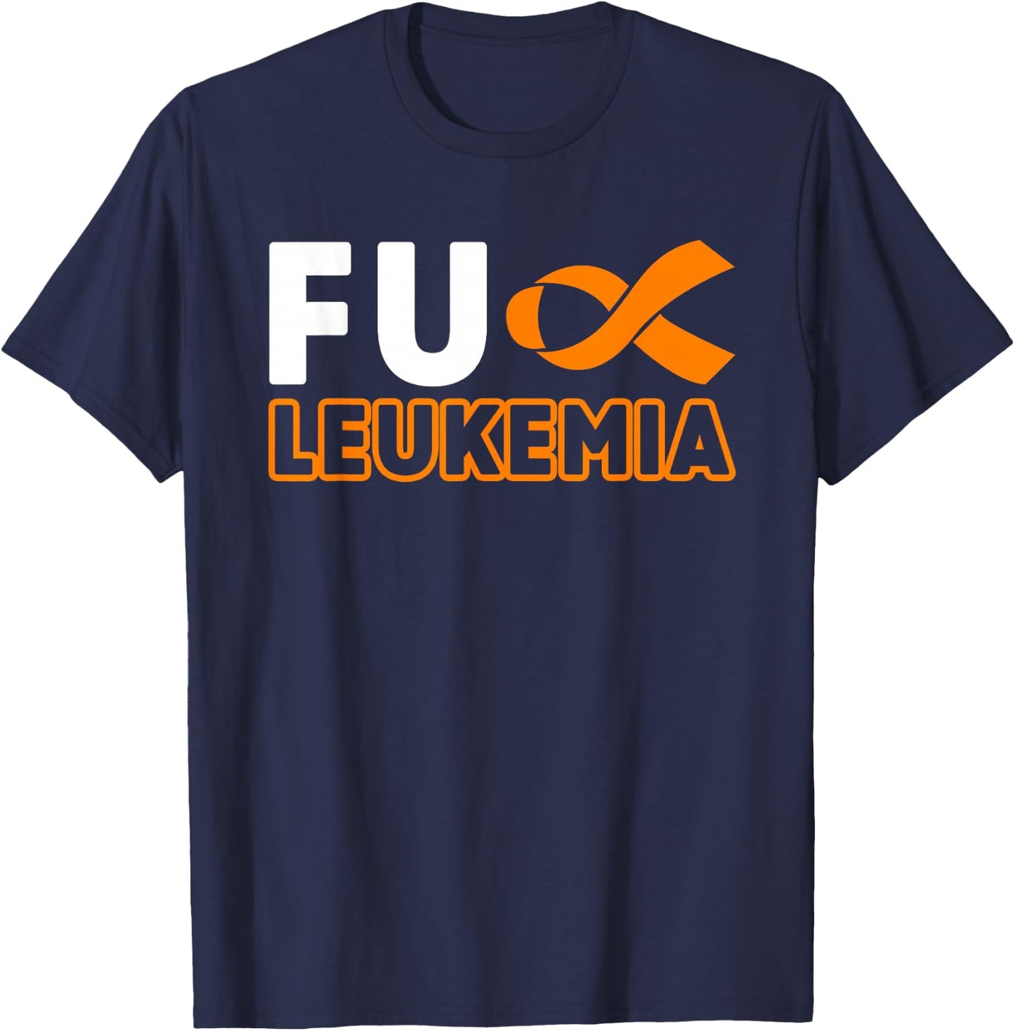 Fuck Leukemia Blood Cancer Awareness Orange Ribbon Fighter T-Shirt - T-Shirt | Navy