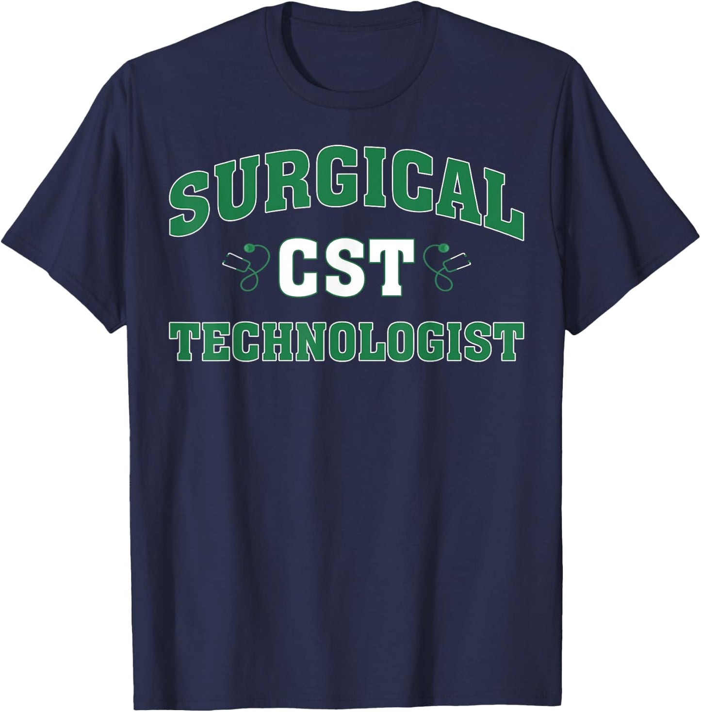 Surgical CST Technologist - Certified Surgical Surg Tech T-Shirt - T-Shirt | Navy